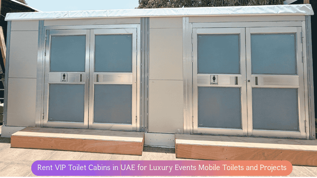 Rent VIP Toilet Cabins in UAE for Luxury Events and Mobile Sanitation Projects